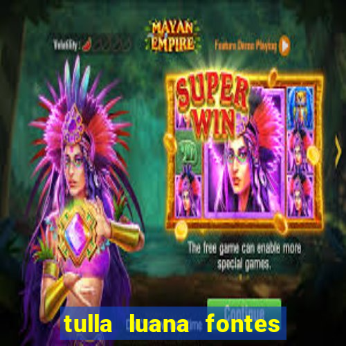 tulla luana fontes dos santos